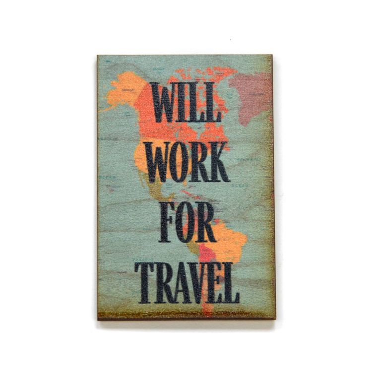 Will Work For Travel Wood Magnet